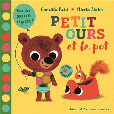 Petit ours et le pot - Camilla Reid - cartonné