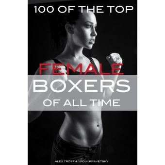 100 of the Top Female Boxers of All Time - ebook (ePub) - alex  trostanetskiy - Achat ebook