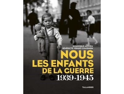 Nous les enfants de la guerre 1939-1945