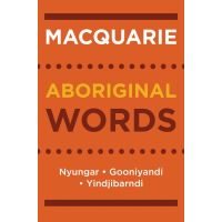 Macquarie Aboriginal Words: Nyungar, Gooniyandi, Yindjibarndi