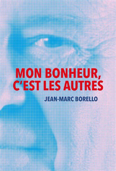 Mon bonheur, c'est les autres - Jean-Marc Borello - broché