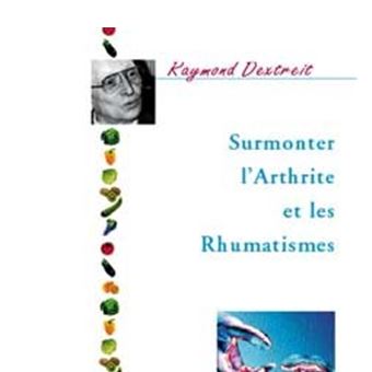 Surmonter L Arthrite Et Les Rhumatismes Broche Raymond Dextreit Achat Livre Fnac