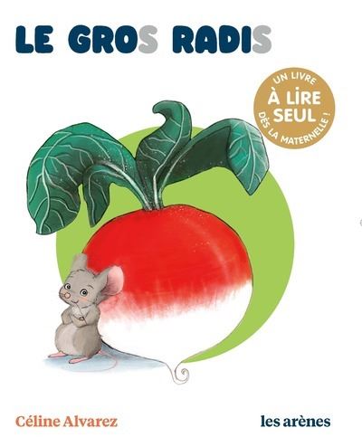 Le Gros Radis - Les lectures naturelles - Céline Alvarez - broché