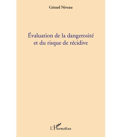 Evaluation de la dangerosité et du risque de récidive - Gérard Niveau - broché
