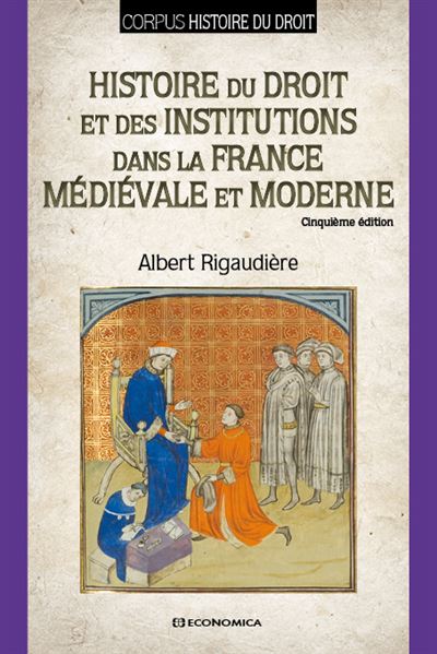 Histoire du droit et des institutions dans la france medievale et moderne - Albert Rigaudière - broché