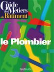Guide des métiers du bâtiment - Le plombier Livre/Guide pratique