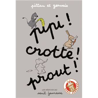 Pipi ! Crotte ! Prout !