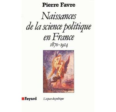 Naissances de la science politique en France - Pierre Favre - broché