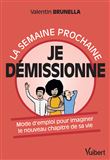 La semaine prochaine, je démissionne !