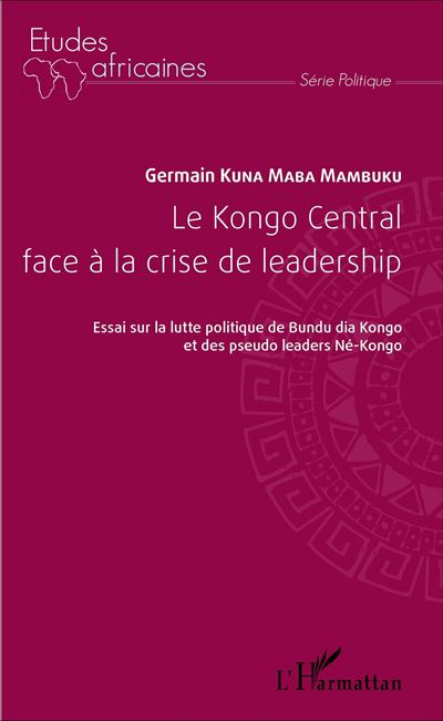 Le Kongo Central face à la crise de leadership - Germain Kuna Maba Mambuku - broché