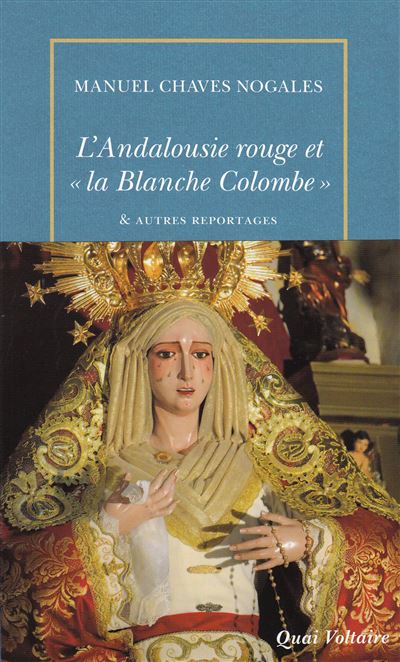 L'Andalousie rouge et «la Blanche Colombe» & autres reportages du temps de la République espagnole
