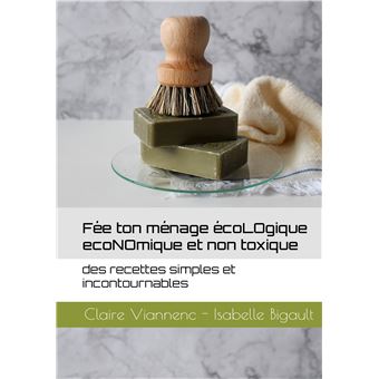 Fée ton ménage écoLOgique écoNOmique et non toxique