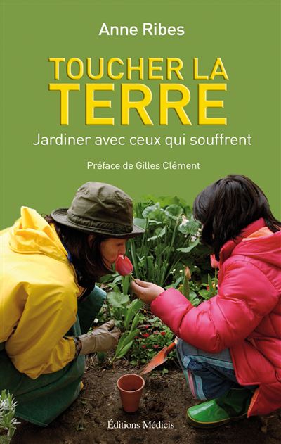 Toucher la Terre - Jardiner avec ceux qui souffrent - Anne Ribes - broché