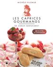 Les caprices gourmands de Sarah Bernhardt - 50 recettes et confidences