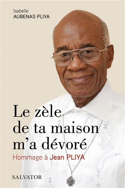 Le zèle de ta maison m´a dévoré