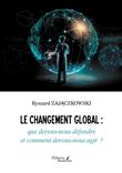 Le changement global : que devons-nous défendre et comment devons-nous agir  ?