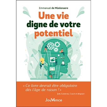 Une vie digne de votre potentiel