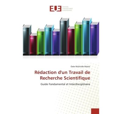 Rédaction D'un Travail De Recherche Scientifique Guide Fondamental Et ...