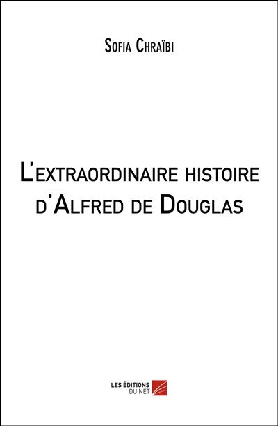 L'extraordinaire histoire d'Alfred de Douglas