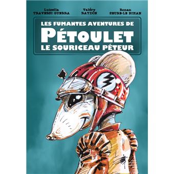 Les fumantes aventures de Pétoulet le souriceau péteur