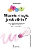 Ni barrée, ni rayée, je suis zébrée ?
