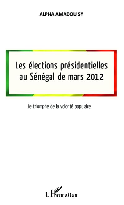 Les élections présidentielles au Sénégal de mars 2012 Le triomphe de la