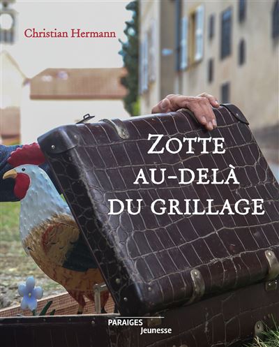 Zotte Au delà du grillage - Christian Hermann - Des Paraiges - relié - Roman cadet