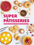 Super pâtisseries. Toutes les recettes incontournables et plus encore !