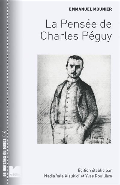 La pensée de Charles Péguy la vision des hommes et du monde