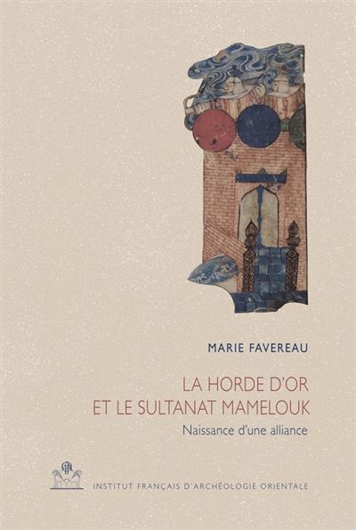 La horde d'or et le sultanat Mamelouk