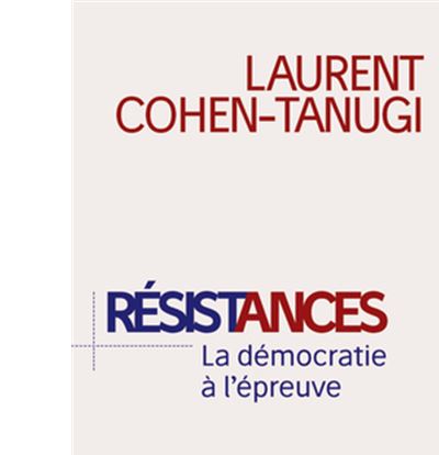 Résistances : la démocratie à l'épreuve