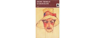 Le coeur éclaté - Michel Tremblay - (donnée non spécifiée)