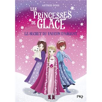Les princesses de glace - tome 1 Le secret du faucon d'argent