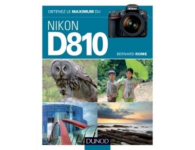 Obtenez le maximum du Nikon D810 - Bernard Rome - broché