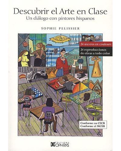 Descubrir el Arte en Clase - Un diálogo con pintores hispanos - Sophie Pelissier - broché