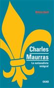 Charles Maurras - Le nationaliste intégral