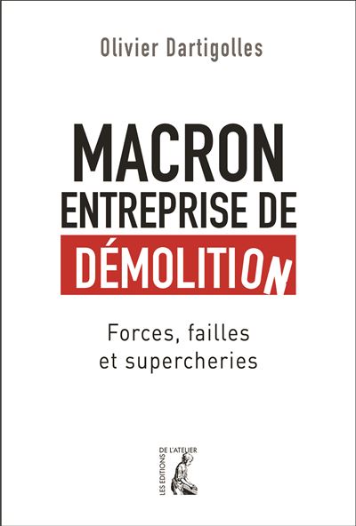 Macron entreprise de demolition:forces failles et supercheri