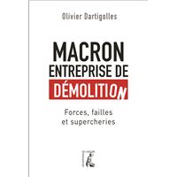 Macron, entreprise de démolition: forces, failles, farces
