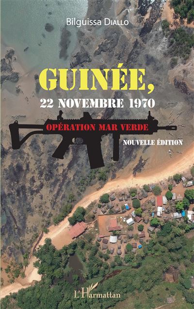 Guinée, 22 novembre 1970. Opération Mar Verde (nouvelle édition) - Bilguissa Diallo - broché
