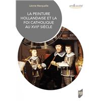 La peinture hollandaise et la foi catholique au XVIIe siècle