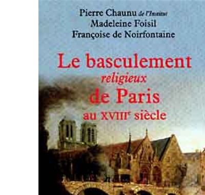 Le basculement religieux de Paris au XVIIIe siècle
