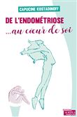 De l'endométriose... au coeur de soi