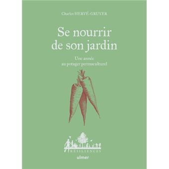 Se nourrir de son jardin - Une année au potager permaculture