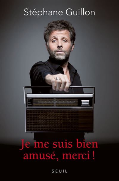 Je me suis bien amusé, merci ! - Stéphane Guillon - broché