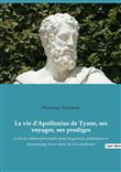 La vie d'Apollonius de Tyane, ses voyages, ses prodiges