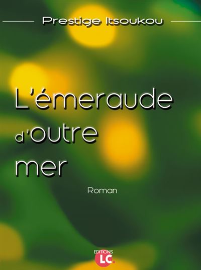 L'émeraude d'outre-mer - Prestige Itsoukou - broché
