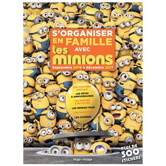 Les Minions Septembre 2016 à Décembre 2017 Sorganiser En Famille Septembre 2016 à Décembre 2017 Avec Les Minions - 