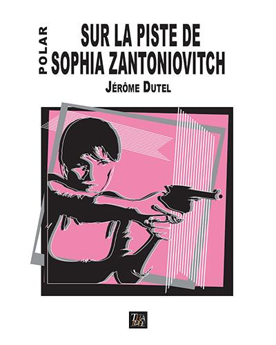 Sur la piste de Sophia Zantoniovitch