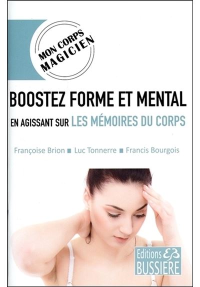 Boostez forme et mental en agissant sur les mémoires du corps
