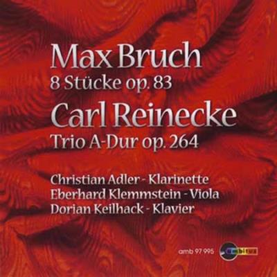 Bruch - Reinecke : 8 Pièces Opus 83, Trio Opus 264